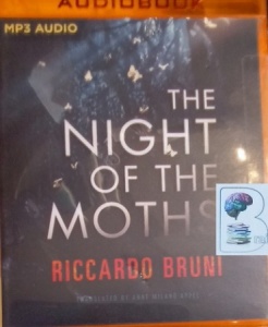 The Night of the Moths written by Riccardo Bruni performed by Cassandra Campbell on MP3 CD (Unabridged)